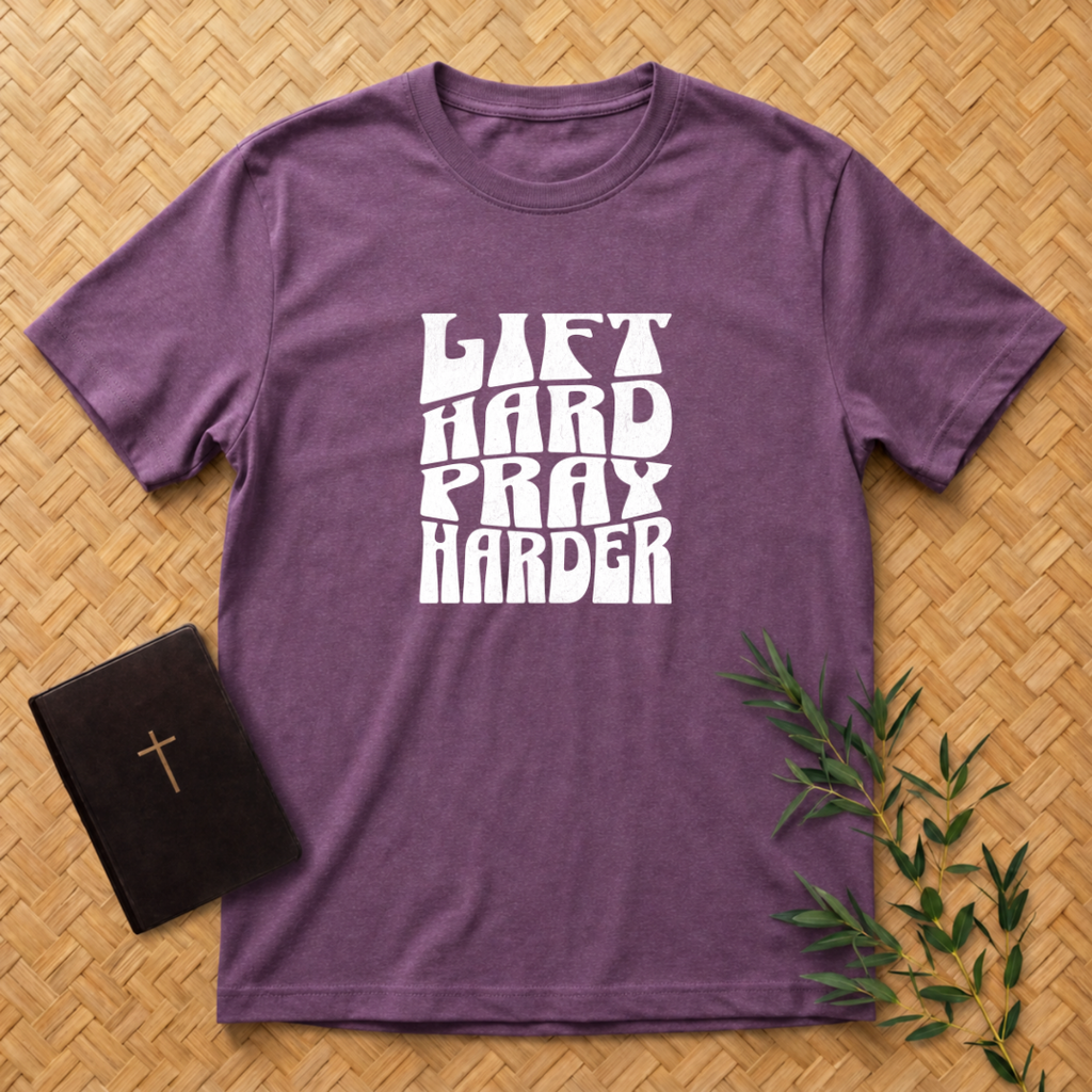 Lift Hard Pray Harder T-Shirt