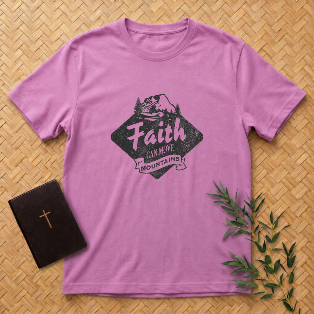 Faith can Move Mountains T-Shirt