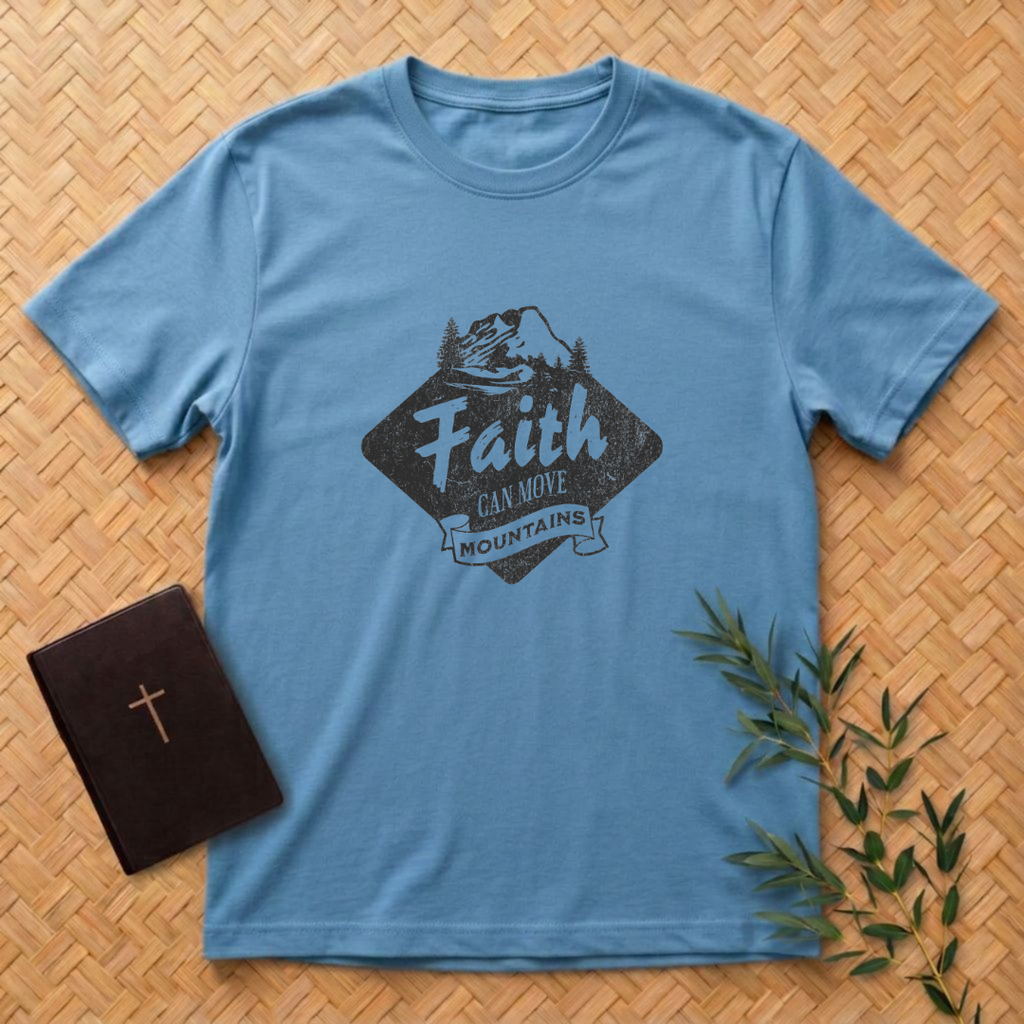Faith can Move Mountains T-Shirt