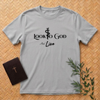 Look to God and Live T-Shirt