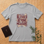 Blessed Beyond Measure T-Shirt