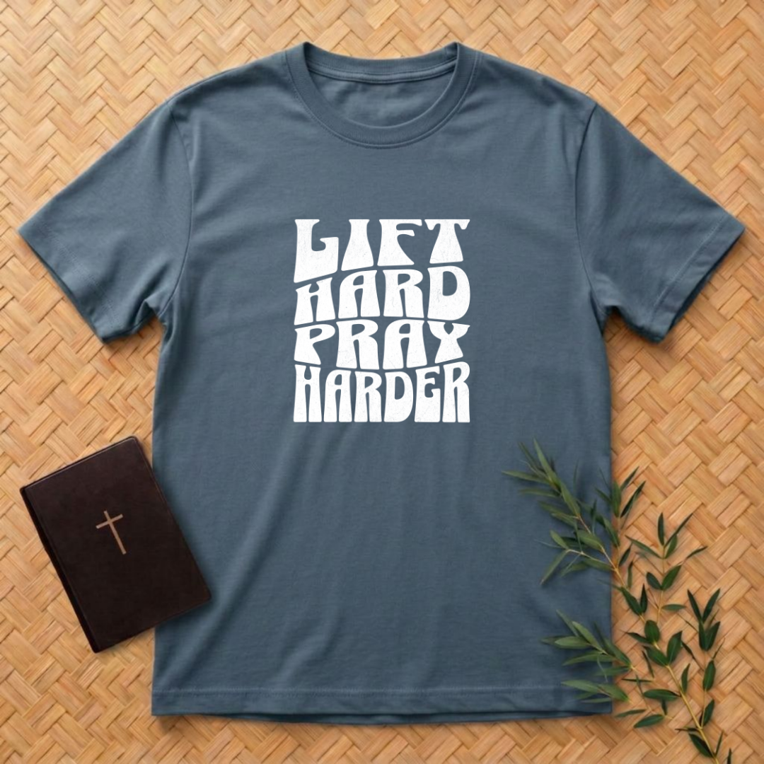 Lift Hard Pray Harder T-Shirt