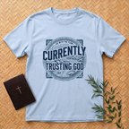 Currently Trusting God T-Shirt