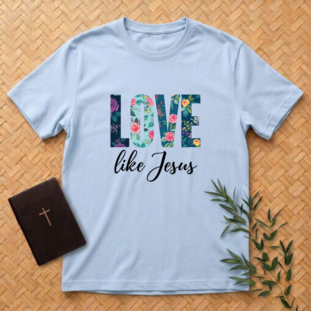 Love Like Jesus Flowers T-Shirt