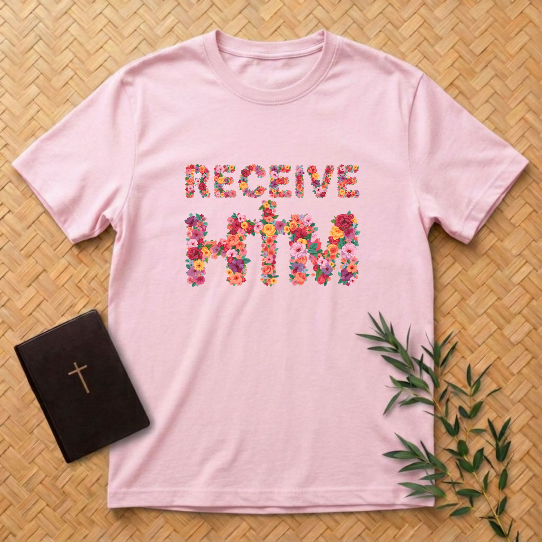 Receive Him Flowers T-Shirt