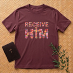 Receive Him Flowers T-Shirt