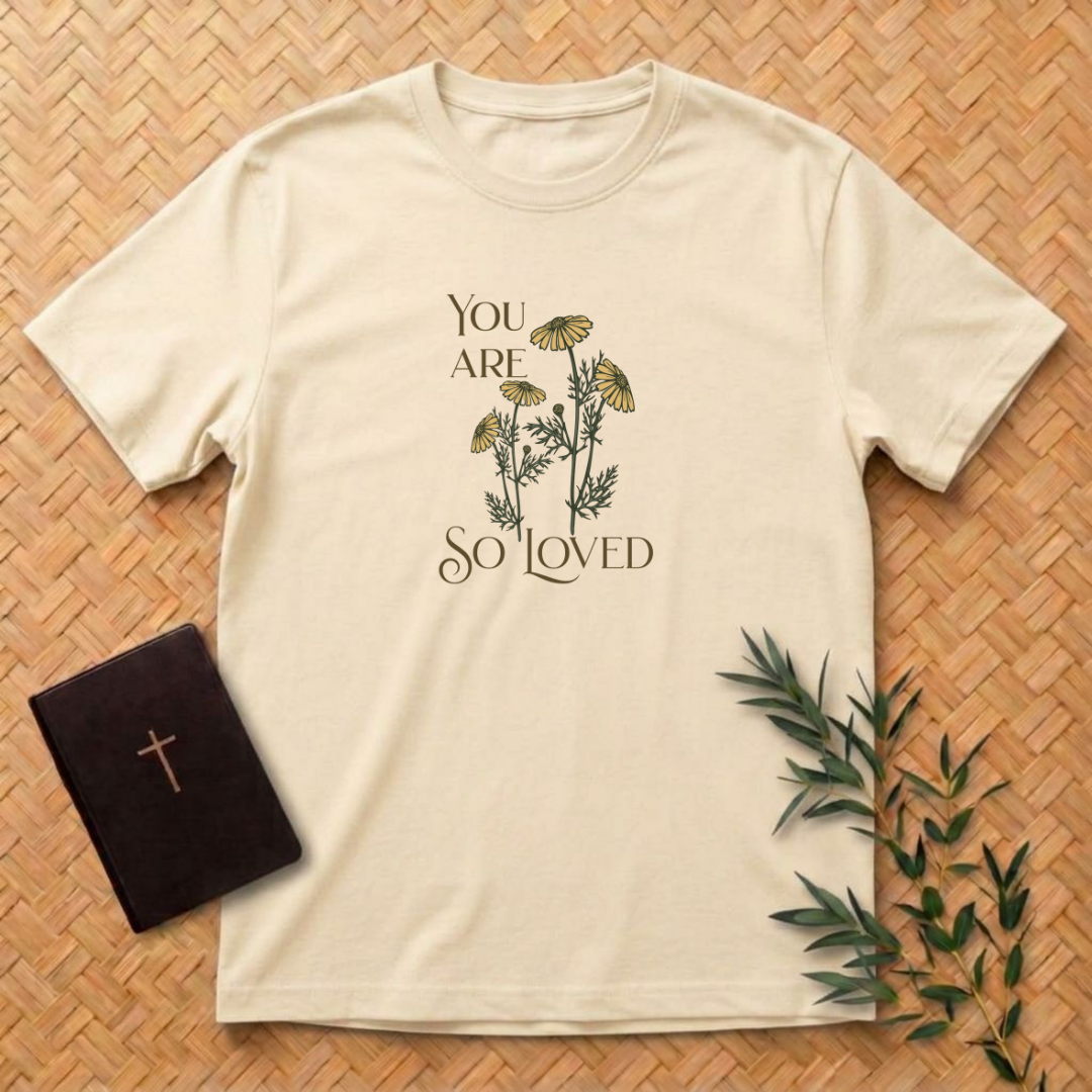You are so Loved T-Shirt