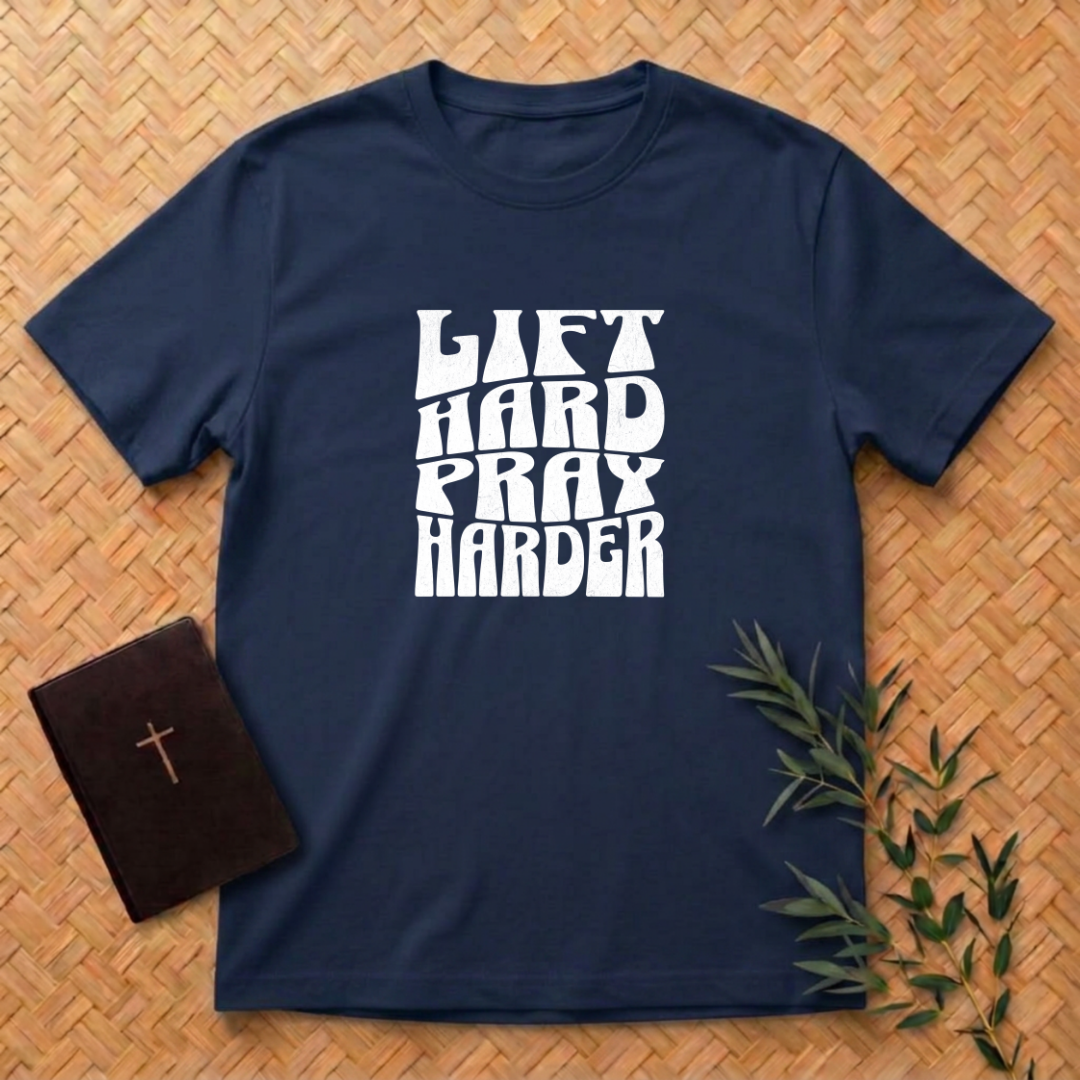 Lift Hard Pray Harder T-Shirt