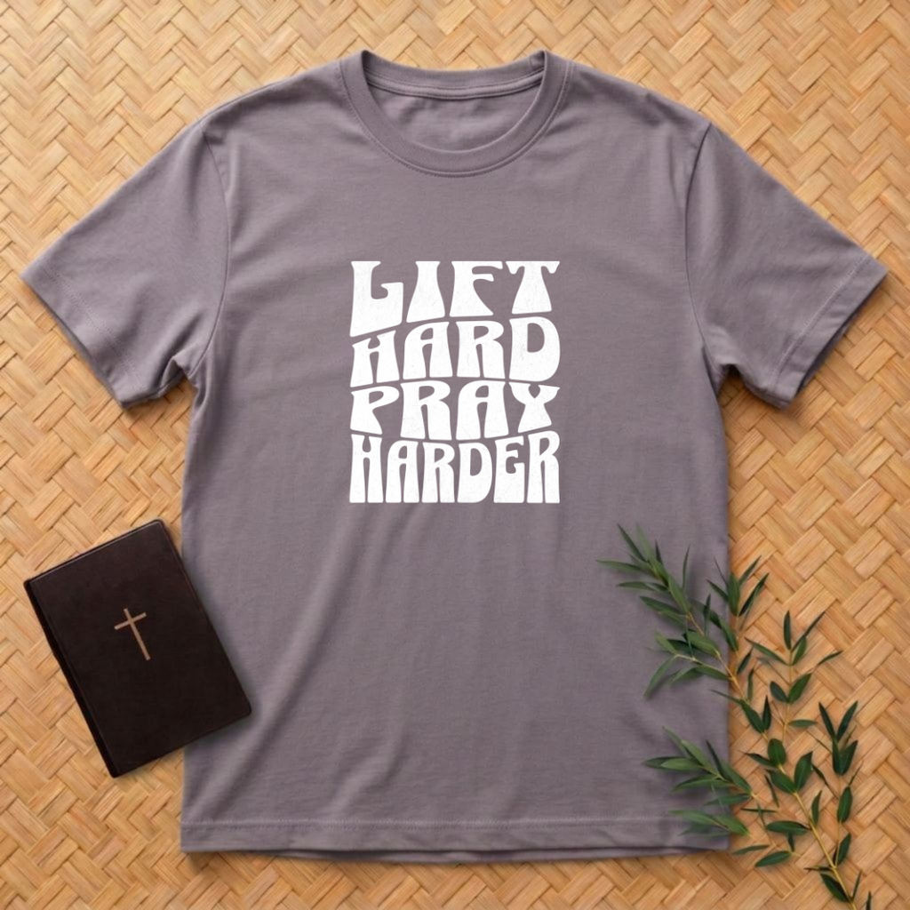 Lift Hard Pray Harder T-Shirt