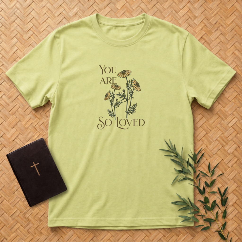 You are so Loved T-Shirt