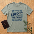 Currently Trusting God T-Shirt