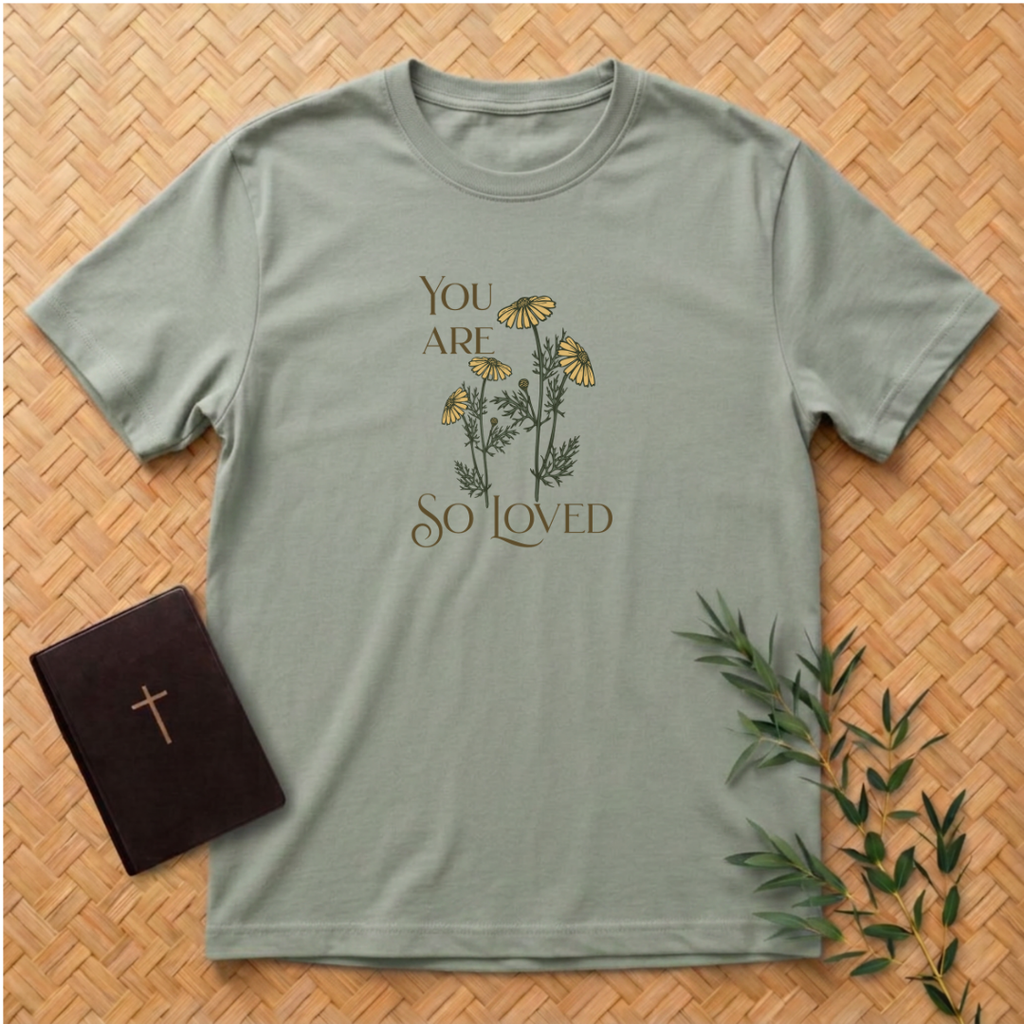 You are so Loved T-Shirt