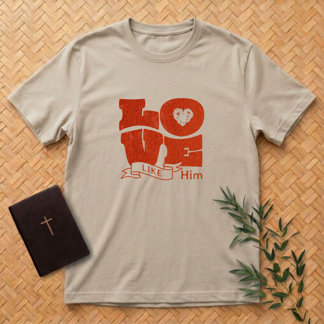 Love Like Him T-Shirt
