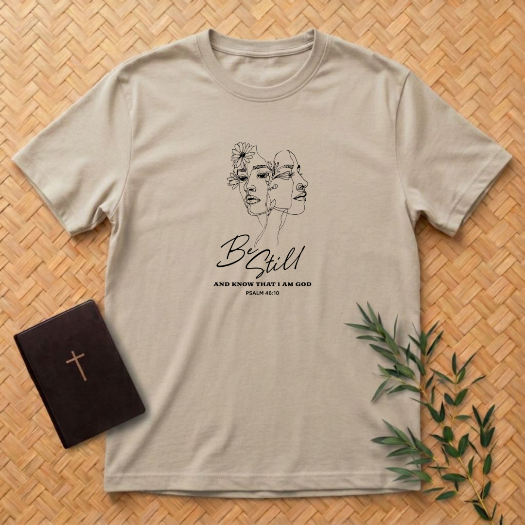 Be Still T-Shirt