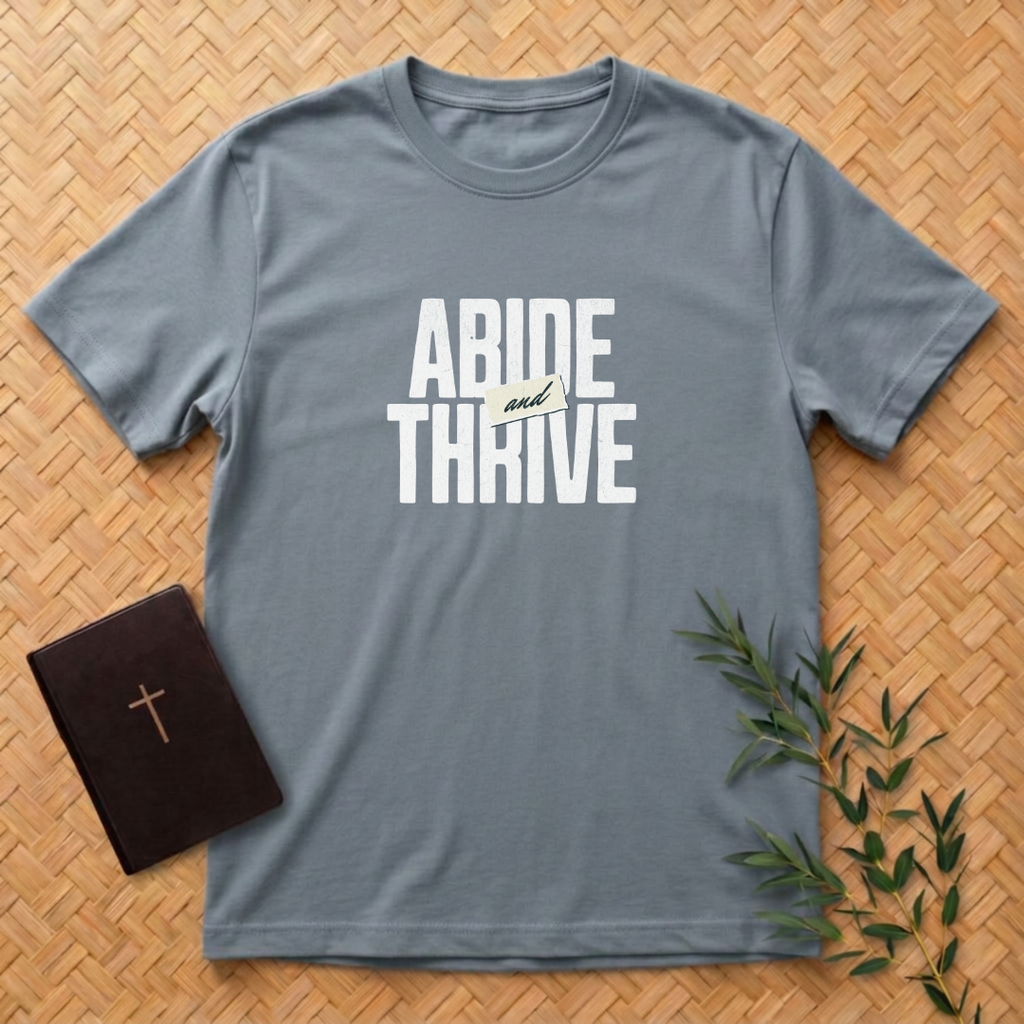 Abide and Thrive T-Shirt