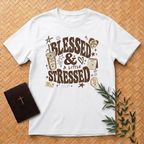 Blessed and Stressed T-Shirt