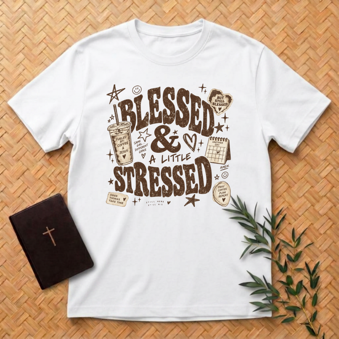 Blessed and Stressed T-Shirt