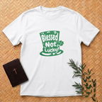 Blessed not Lucky T-Shirt
