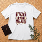 Blessed Beyond Measure T-Shirt
