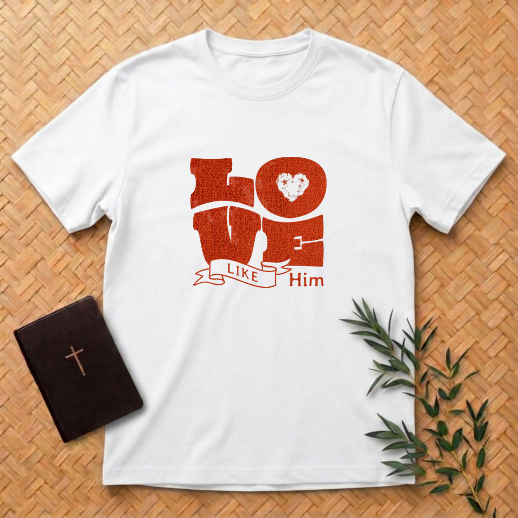 Love Like Him T-Shirt
