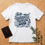 Currently Trusting God T-Shirt