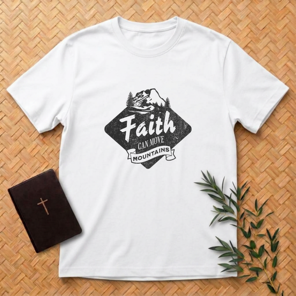 Faith can Move Mountains T-Shirt